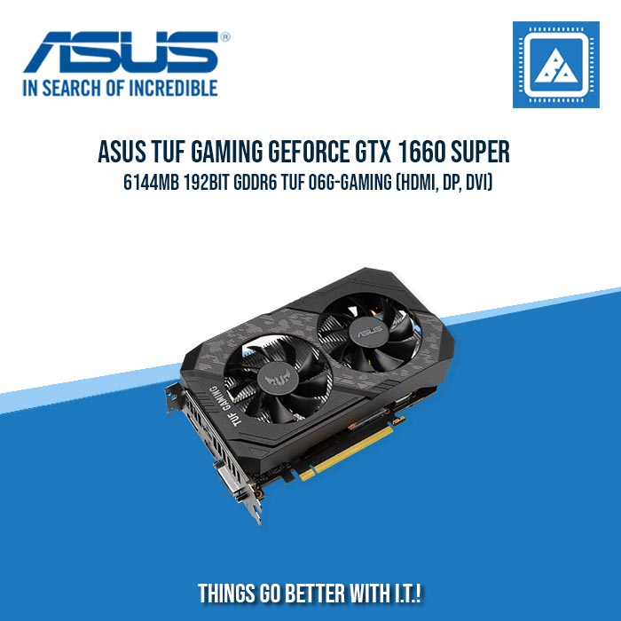 ASUS TUF GAMING GEFORCE GTX 1660 SUPER 6144MB 192BIT GDDR6 TUF O6G