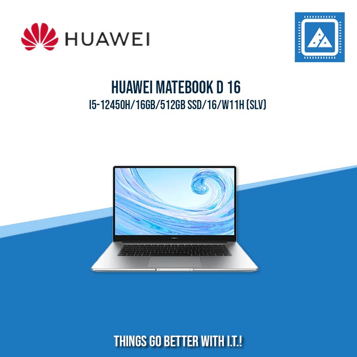 HUAWEI MATEBOOK D 16 I5-12450H/16GB/512GB SSD | BEST FOR STUDENTS AND FREELANCERS LAPTOP