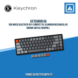 KEYCHRON K6 RGB WIRED/BLUETOOTH 65% COMPACT TKL ALUMINUM MECHANICAL KB (BROWN SWITCH/SWAPPBL)