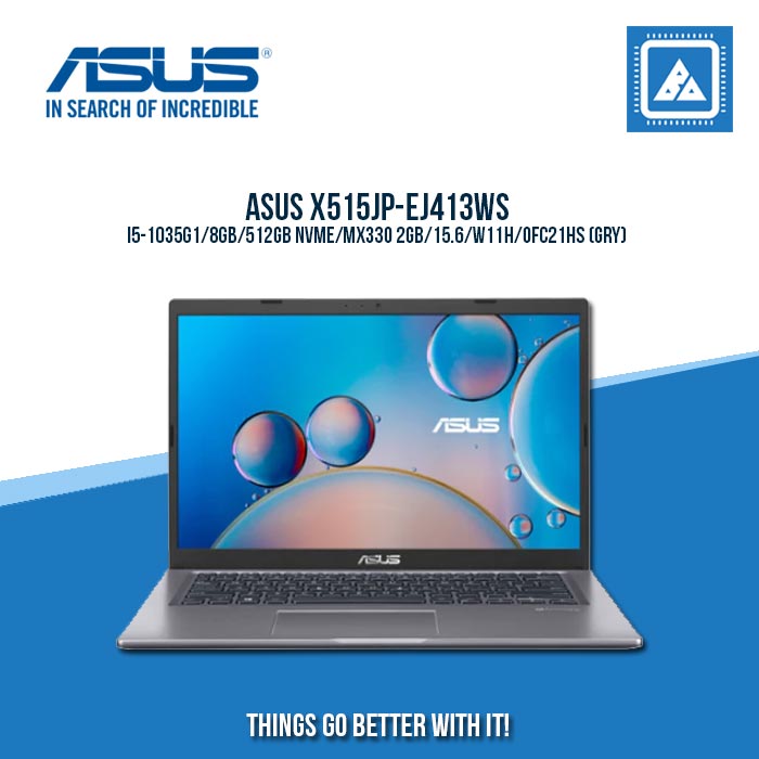 ASUS X515JP-EJ413WS X SERIES I5-1035G1/8GB/512GB NVME/MX330 2GB | BEST FOR FREELANCERS LAPTOP LAPTOP
