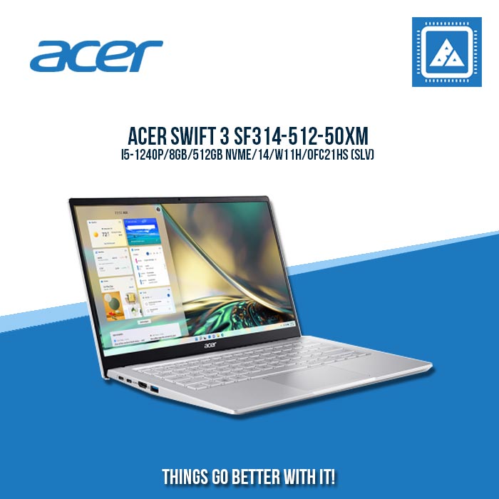 ACER SWIFT 3 SF314-512-50XM I5-1240P/8GB/512GB NVME | BEST FOR STUDENTS AND FREELANCERS LAPTOP