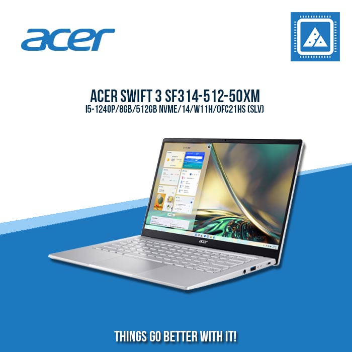 ACER SWIFT 3 SF314-512-50XM I5-1240P/8GB/512GB NVME | BEST FOR STUDENTS AND FREELANCERS LAPTOP